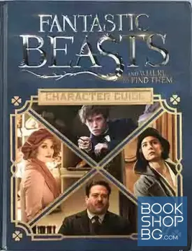 Fantastic Beasts and Where to Find Them. Character Guide