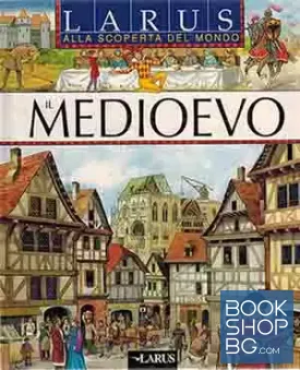 Il Medioevo. Alla scoperta del mondo