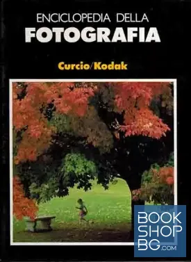 Enciclopedia della fotografia Curcio/Kodak: I: La creatività, le idee, la tecnica dell'immagine
