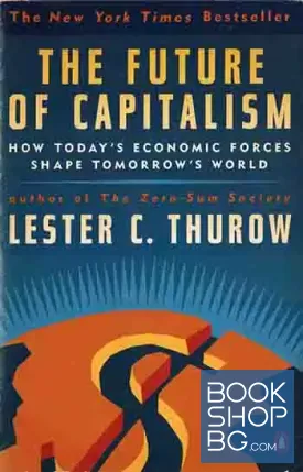 The Future of Capitalism: How Today's Economic Forces Shape Tomorrow's World