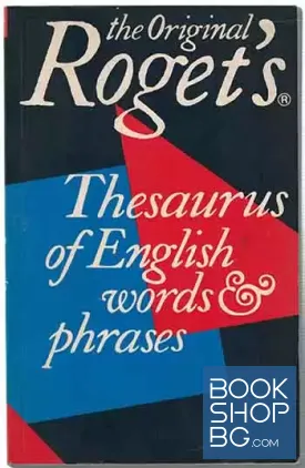 The Original Roget’s Thesaurus of English words phrases