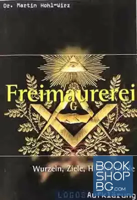 Freimaurerei: Wurzeln, Ziele, Hintergründe