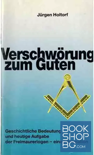 View 1 of Verschwörung zum Guten . Geschichtliche Bedeutung und heutige Aufgabe der Freimaurerlogen. Eine information
