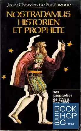 Nostradamus, historien et prophète: Tome 1. Les Prophéties de 1555 à l'an 2000