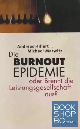 Die Burnout-Epidemie: oder Brennt die Leistungsgesellschaft aus?