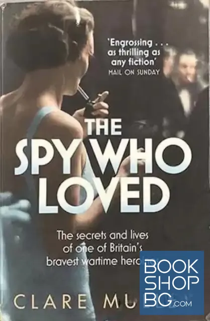 View 1 of The Spy Who Loved: The secrets and lives of one of Britain's bravest wartime heroines