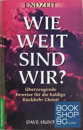 Endzeit - Wie weit sind wir?