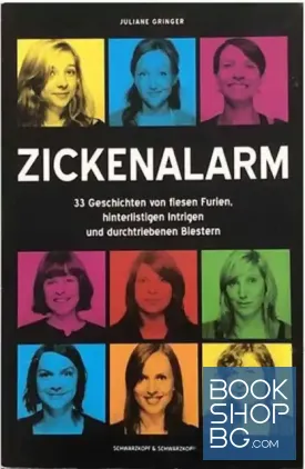 Zickenalarm - 33 Geschichten von fiesen Furien, hinterlistigen Intrigen und durchtriebenen Biestern
