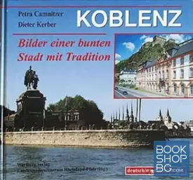 Koblenz: Bilder einer bunten Stadt mit Tradition