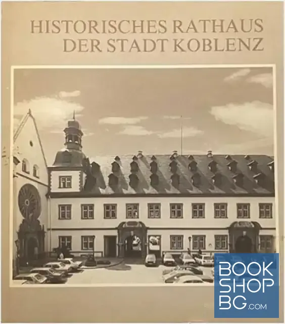 View 1 of Historisches Rathaus der Stadt Koblenz. Dokumentation zur Generalsanierung des Rathauses. Gebäude II