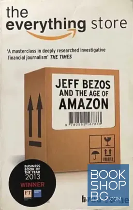 The Everything Store: Jeff Bezos and the Age of Amazon The Everything Store: Jeff Bezos and the Age of Amazon