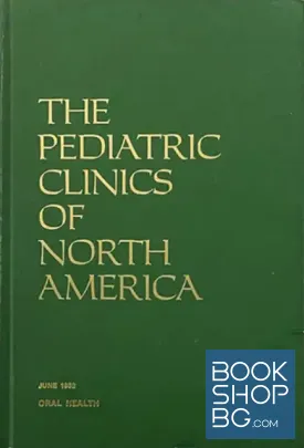 The Pediatric Clinics Of North America. Vol. 29: Oral health