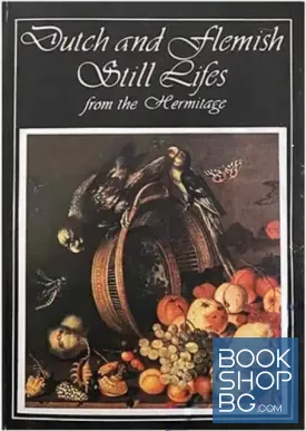 Dutch and Flemish Still Lifes from the Hermitage